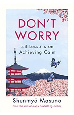 Don’t Worry: From the million-copy bestselling author of Zen